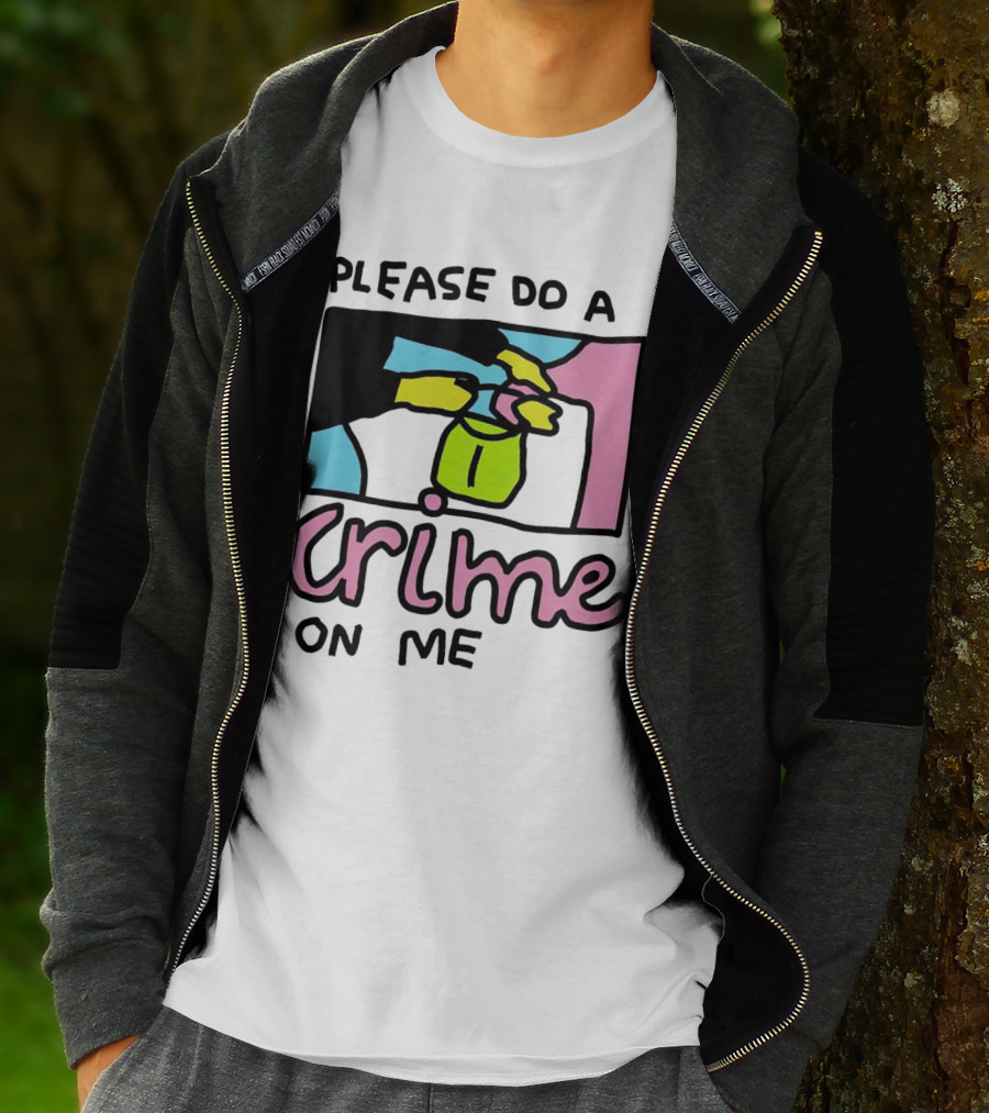 Please Do A Crime On Me Colorful Graphic Hands T-Shirt