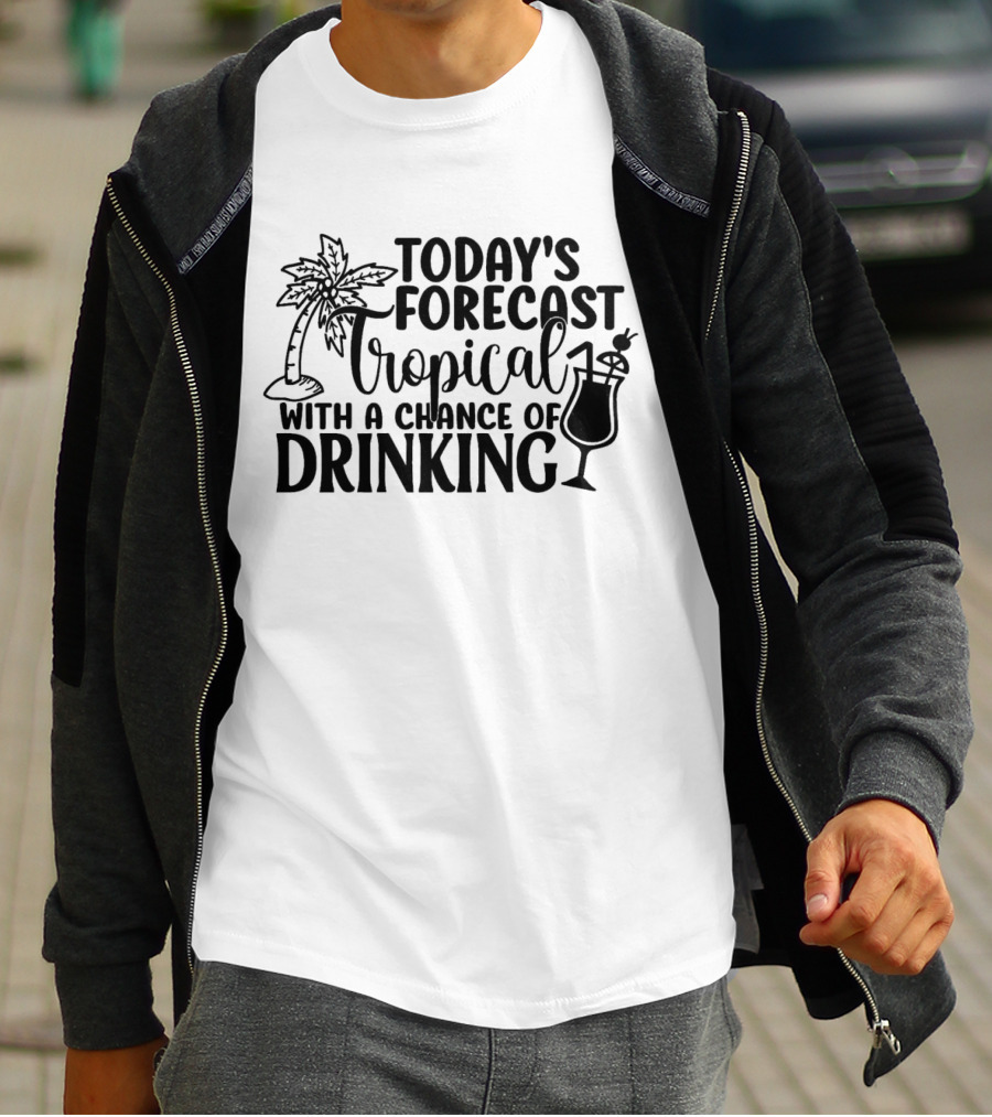 Today's Forecast Tropical With A Chance Of Drinking Palm Tree And Cocktail T-Shirt