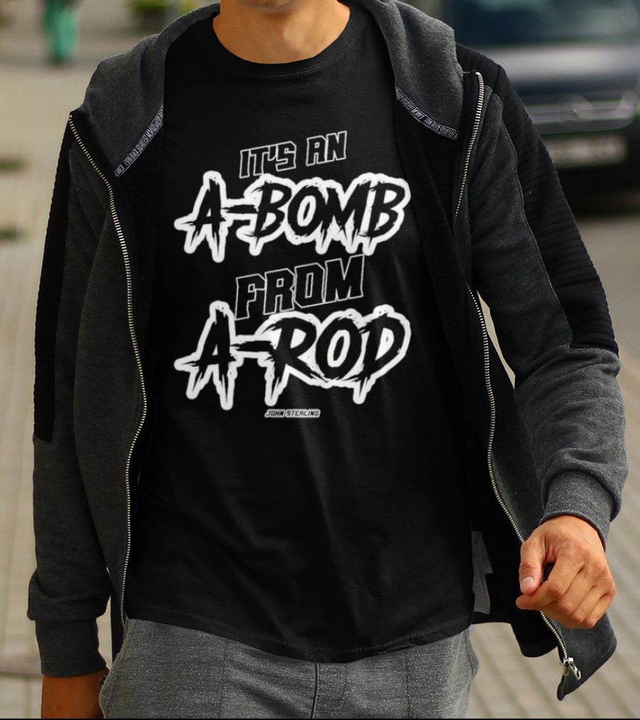 It's An A-Bomb From A-Rod John Sterling Yankees Baseball Catchphrase T-Shirt