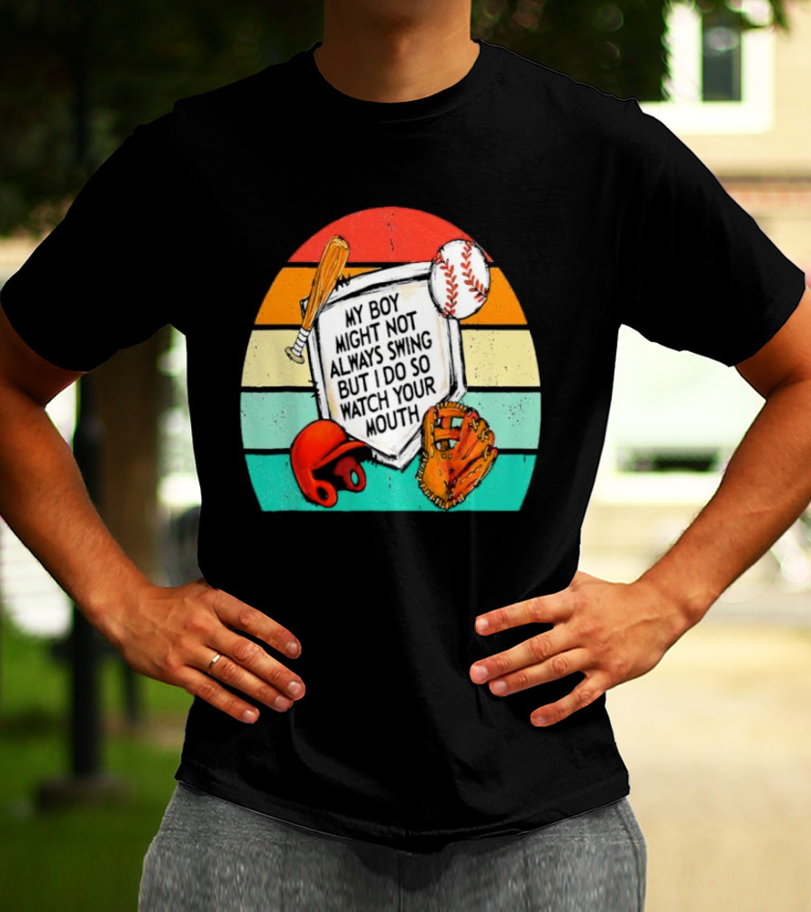 My Boy Might Not Always Swing But I Do Watch Your Mouth Vintage Baseball Bat Helmet Glove Retro Stripes T-Shirt
