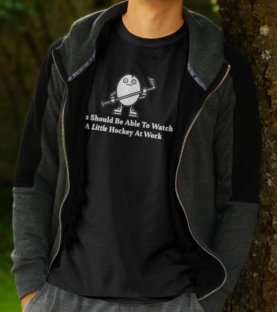 You Should Be Able To Watch A Little Hockey At Work Egg Mascot Holding Hockey Stick T-Shirt