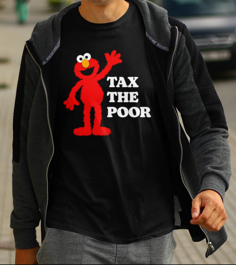 Elmo Tax The Poor Funny T-Shirt