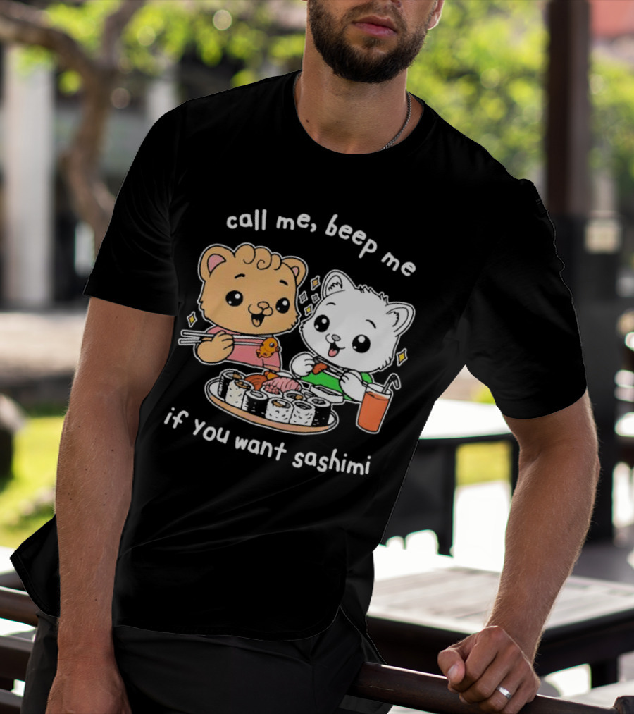 Call Me Beep Me If You Want Sashimi Cute Cat Sushi Eating Anime T-Shirt