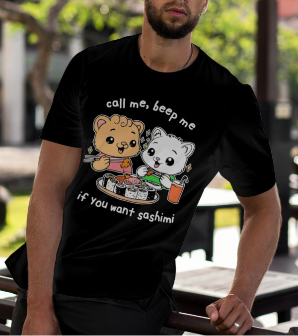 Call Me Beep Me If You Want Sashimi Cute Cat Sushi Eating Anime T-Shirt