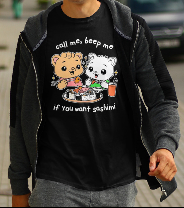 Call Me Beep Me If You Want Sashimi Cute Cat Sushi Eating Anime T-Shirt