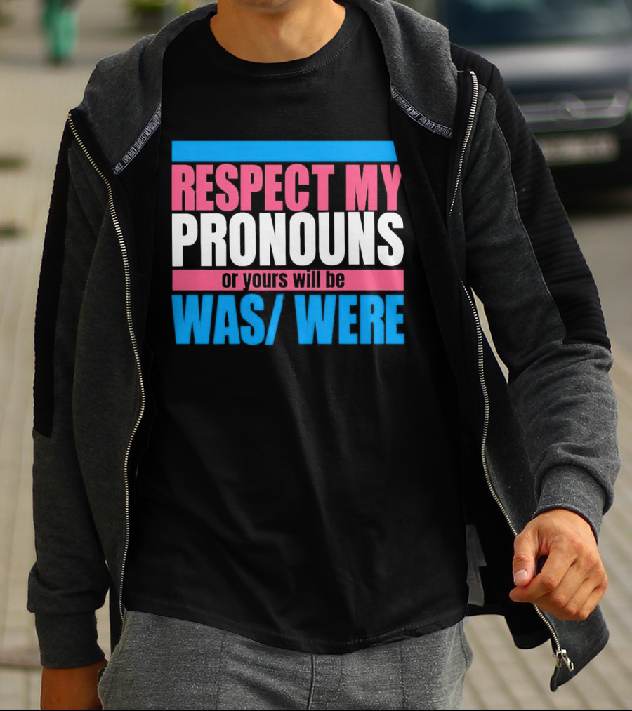 Respect My Pronouns Or Yours Will Be Was Were Pink Blue T-Shirt