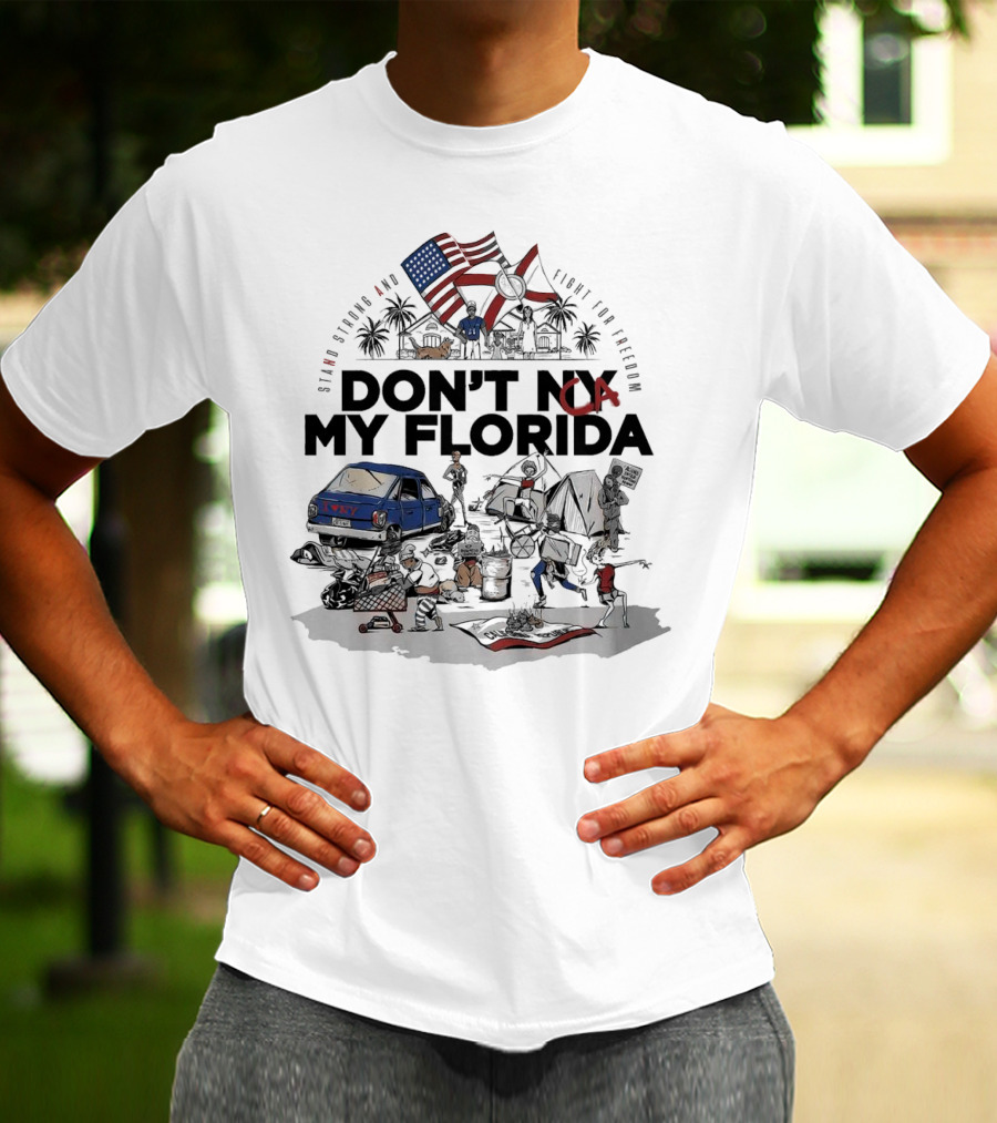 Don't CA My Florida Stand Strong And Fight For Freedom USA Flag Tent Truck Patriots T-Shirt