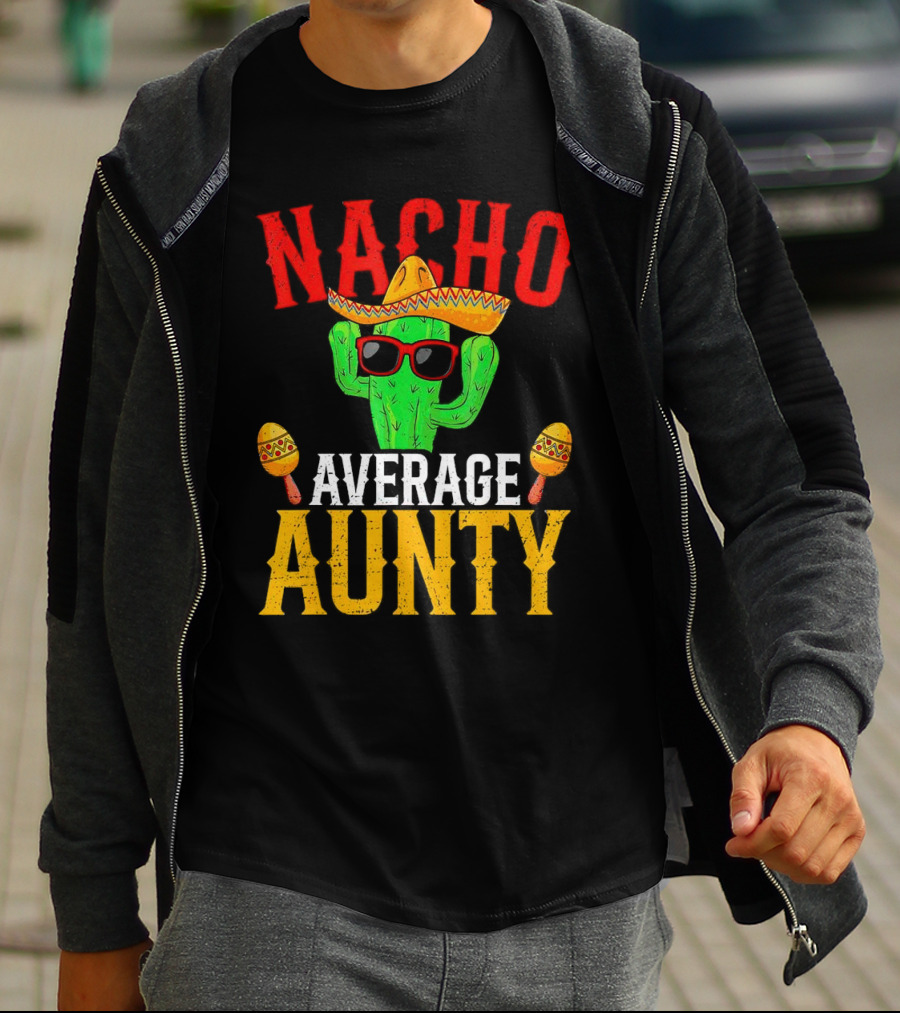 Nacho Average Aunty Cactus With Sombrero And Maracas Fiesta Fun T-Shirt