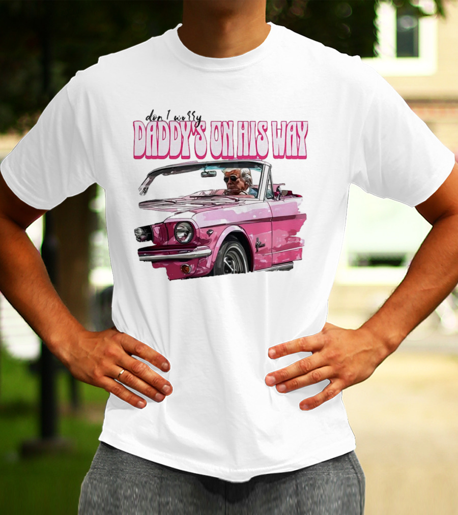 Don't Worry Daddy's On His Way Pink Convertible T-Shirt