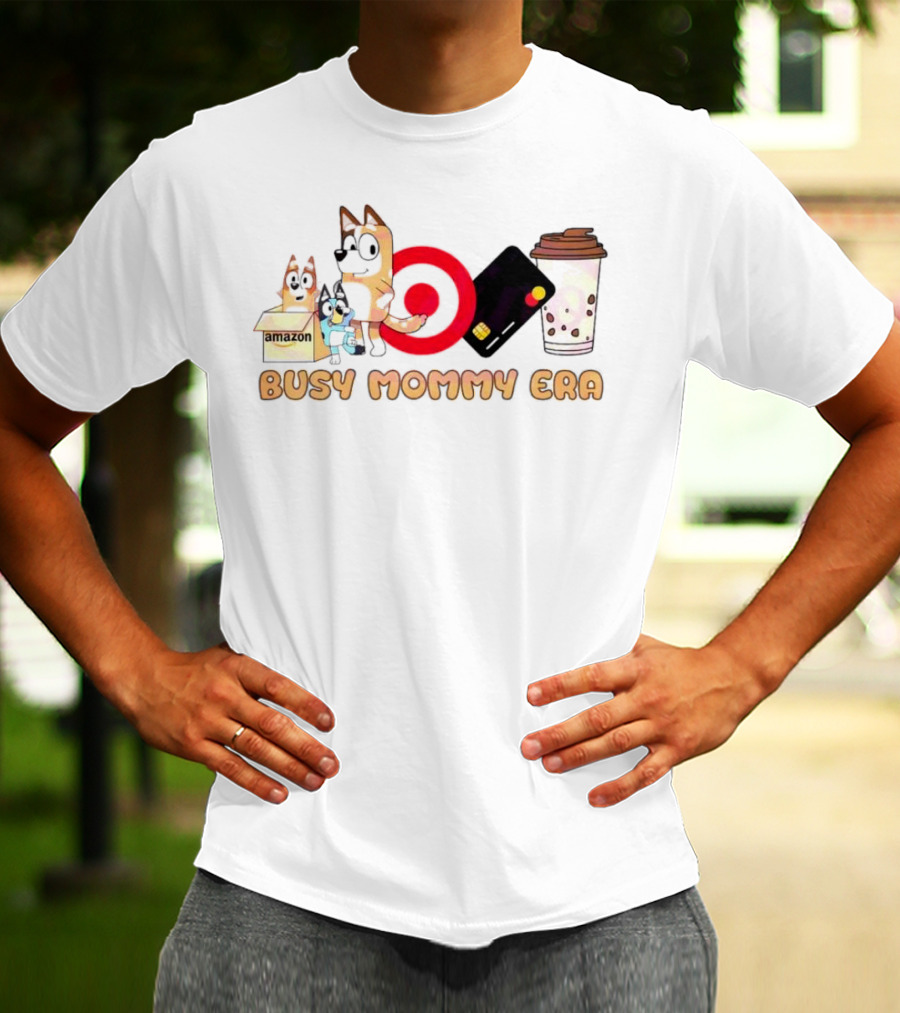 Busy Mommy Era Chilli Heeler Amazon Target Starbucks Cup T-Shirt