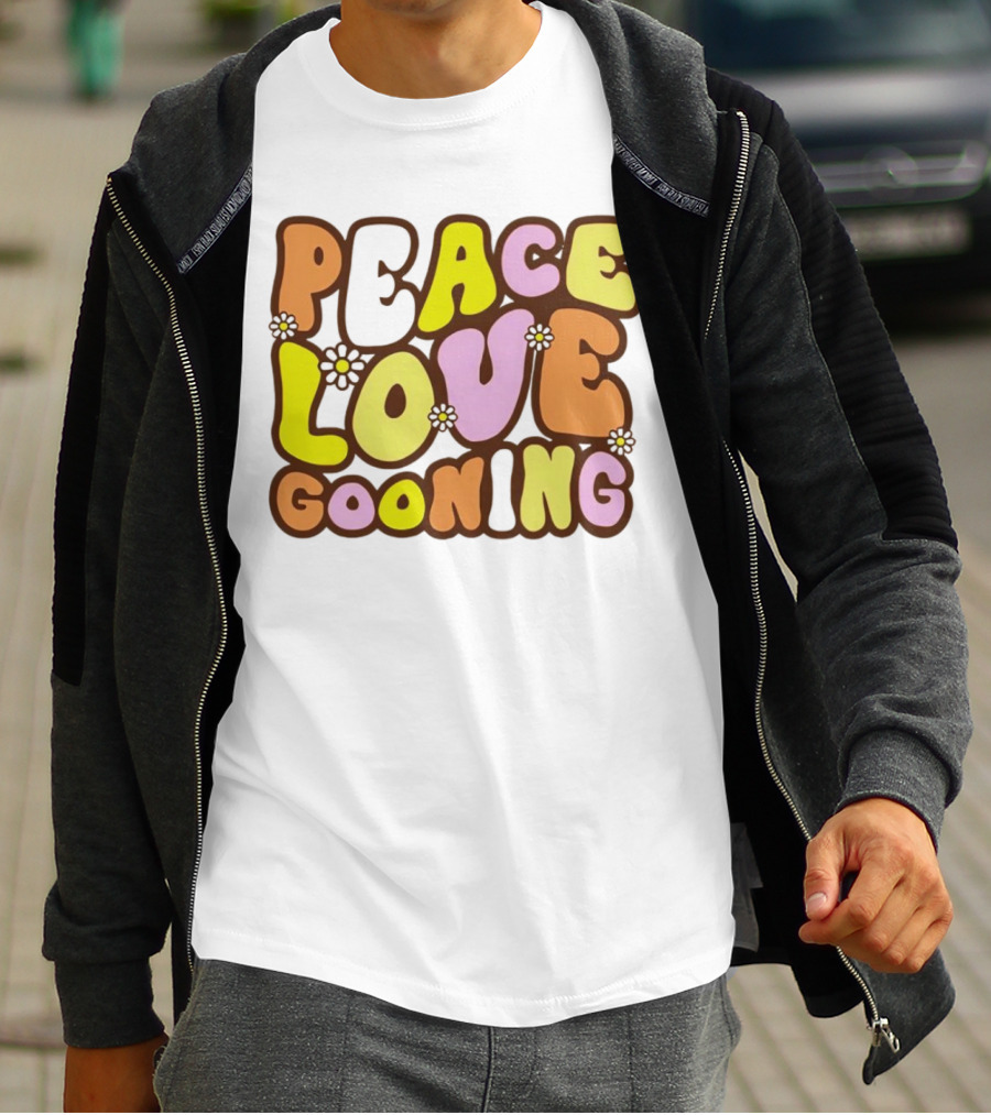 Peace Love Gooning Retro Flowers T-Shirt