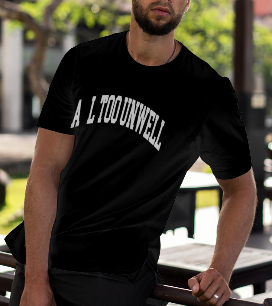 All Too Unwell T-Shirt