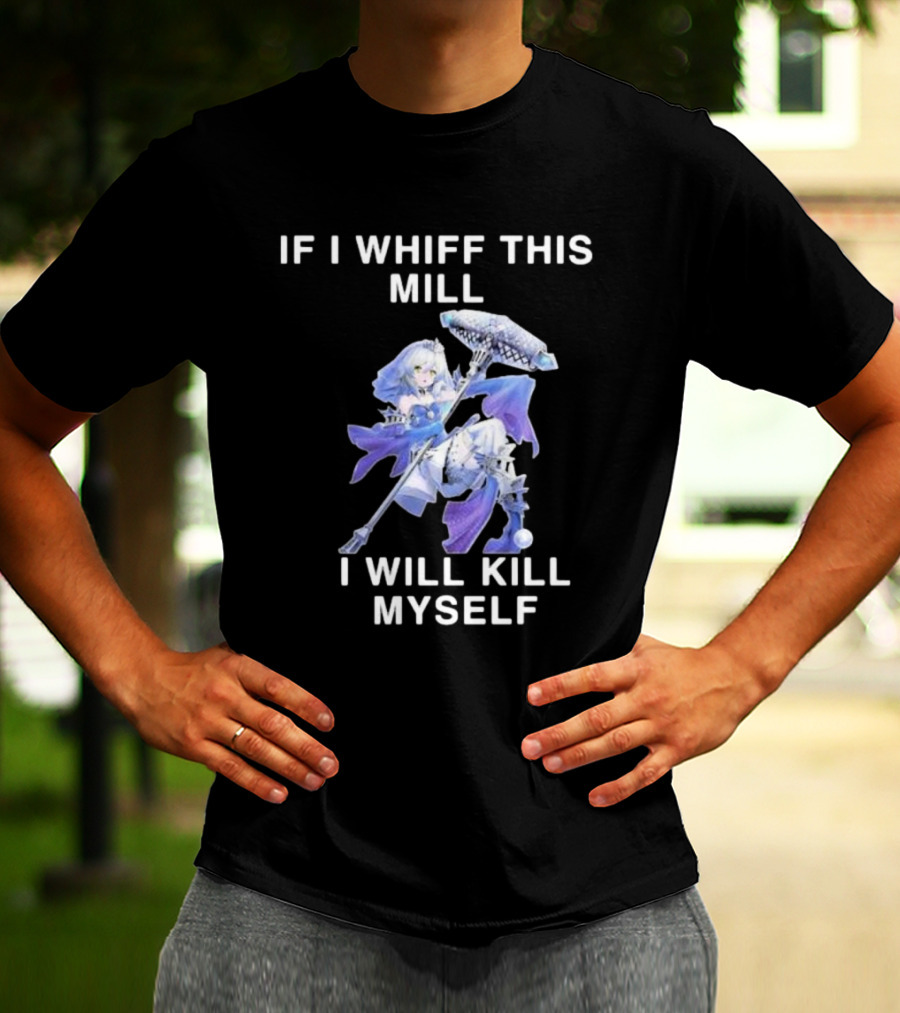 If I Whiff This Mill I Will Kill Myself Character Holding Weapon T-Shirt