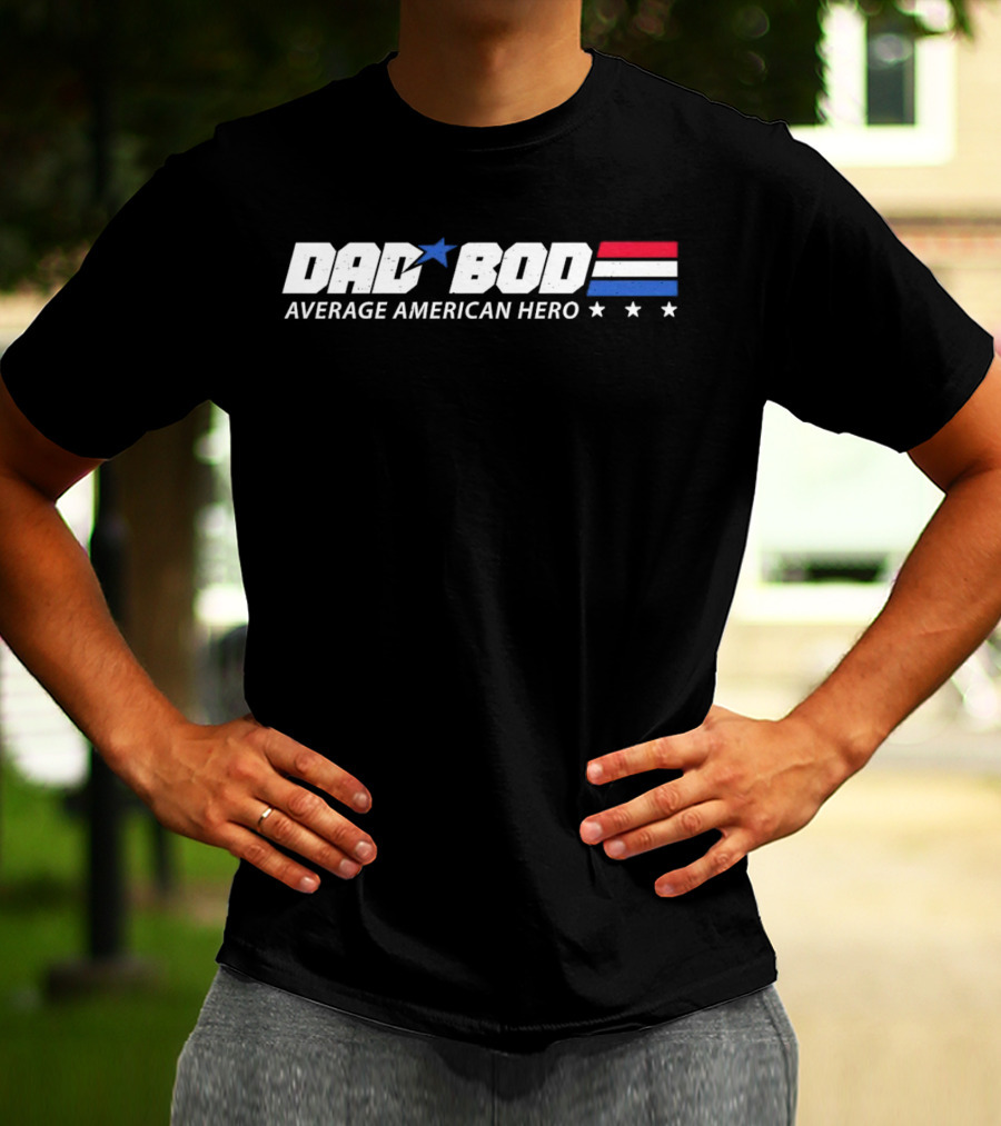 Dad Bod Average American Hero Patriotic T-Shirt
