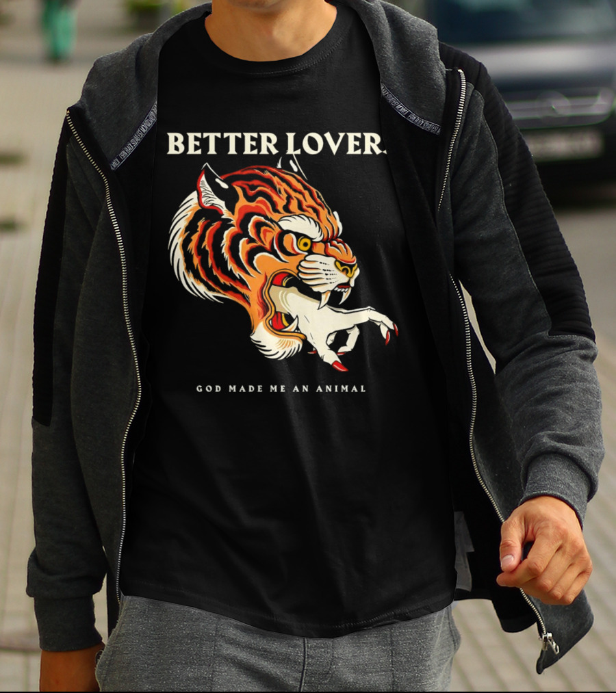 BETTER LOVERS GOD MADE ME AN ANIMAL Tiger Hand T-Shirt