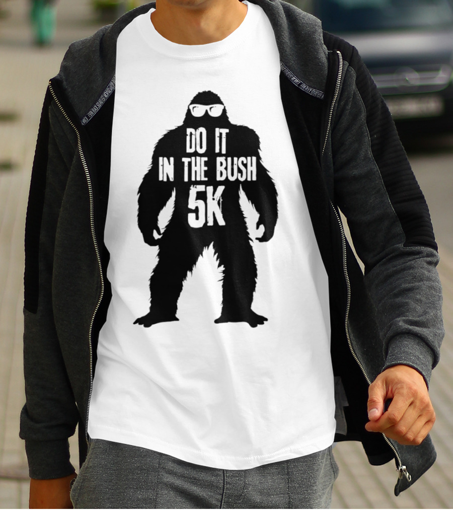Bigfoot Do It In The Bush 5K Fun Run Event T-Shirt