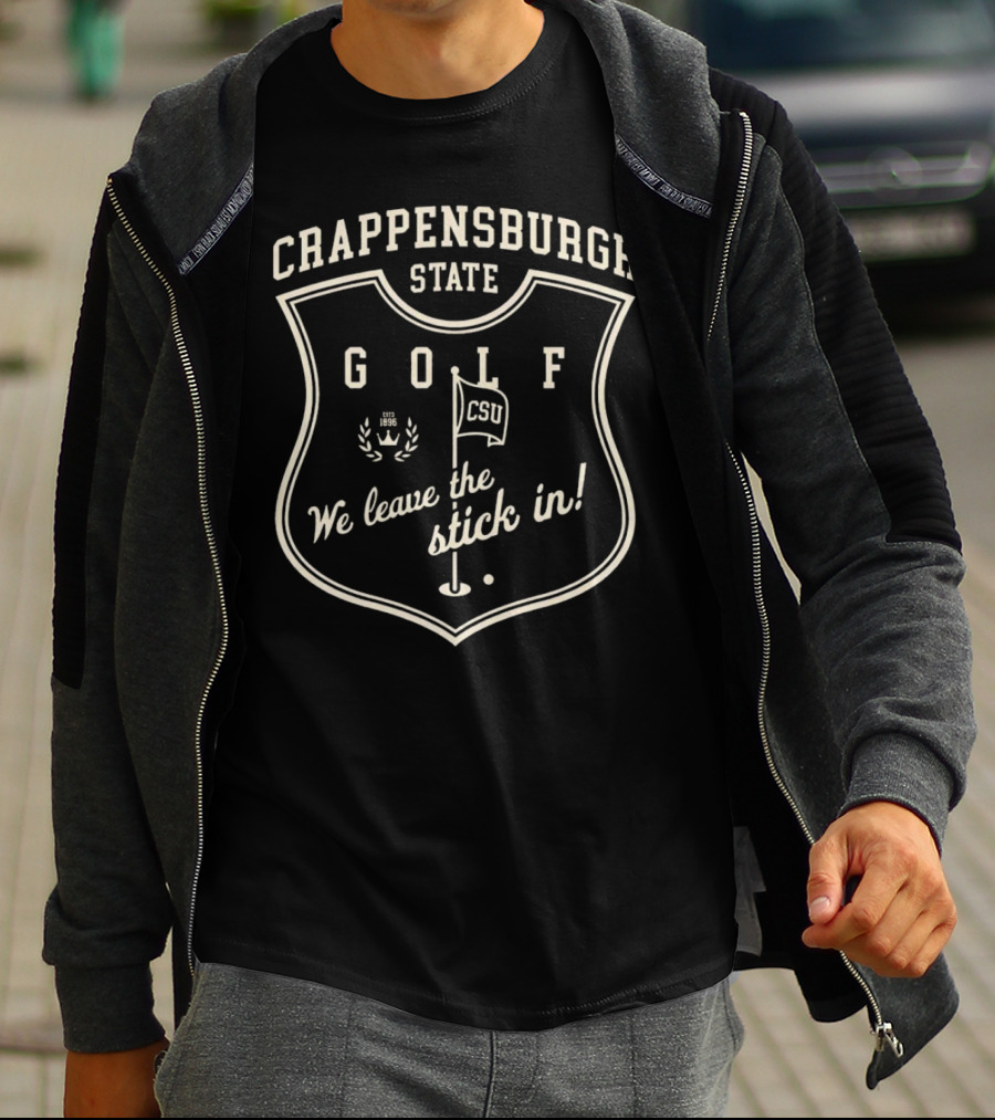 Crappensburgh State Golf CSU We Leave The Stick In Crest Badge T-Shirt