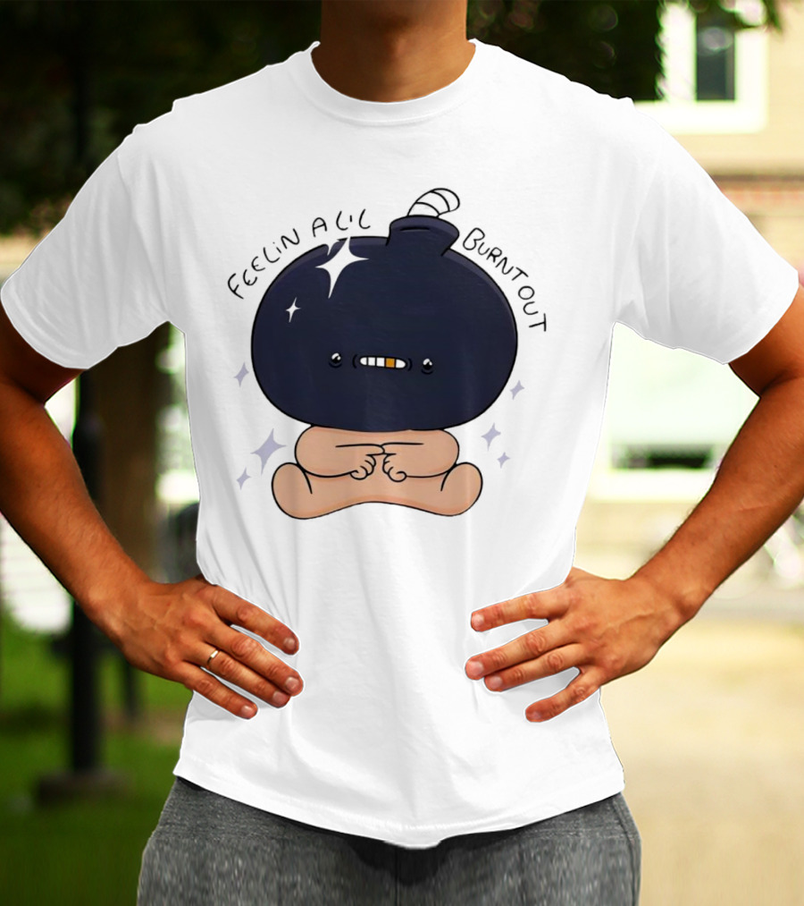 Feelin Alil Burnt Out Cute Cartoon Bomb Character With Stars And Smoke T-Shirt