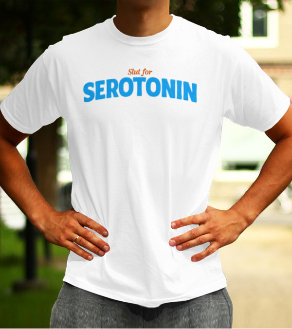 Slut For Serotonin Serotonin Text In Blue T-Shirt