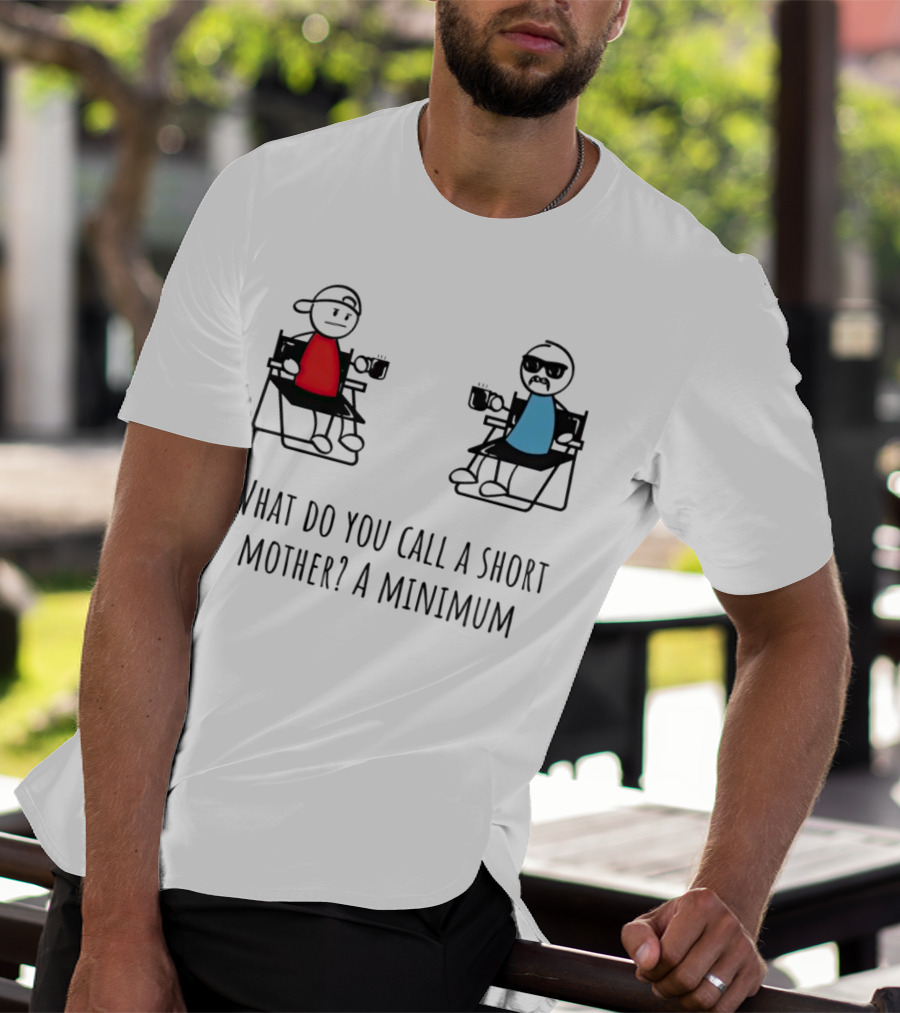 What Do You Call A Short Mother A Minimum Funny Cartoon Characters T-Shirt