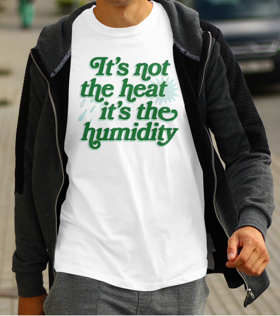 It's Not The Heat It's The Humidity Sun And Raindrops T-Shirt