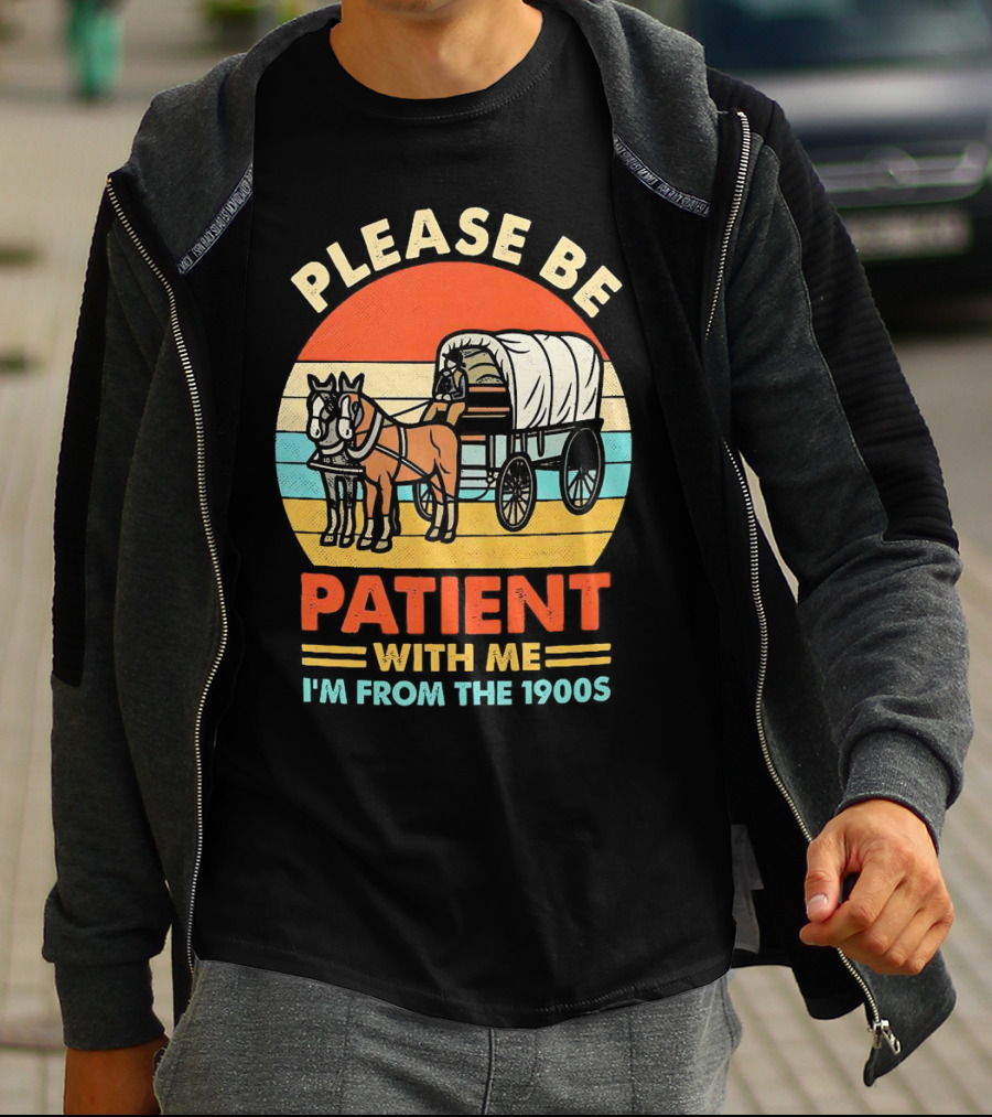 Please Be Patient With Me I'm From The 1900s Vintage Horse And Wagon Retro Sunset T-Shirt