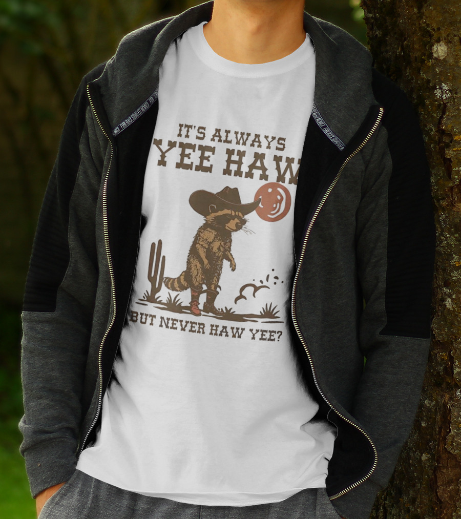 It's Always Yee Haw But Never Haw Yee Raccoon Cowboy Moon Cactus Scene T-Shirt