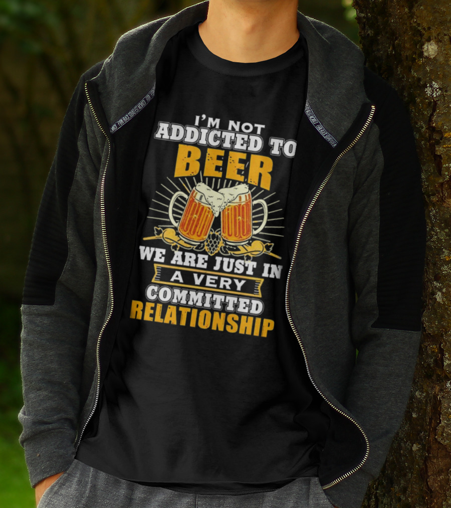 I’m Not Addicted To Beer We Are Just In A Very Committed Relationship Two Beer Mugs T-Shirt