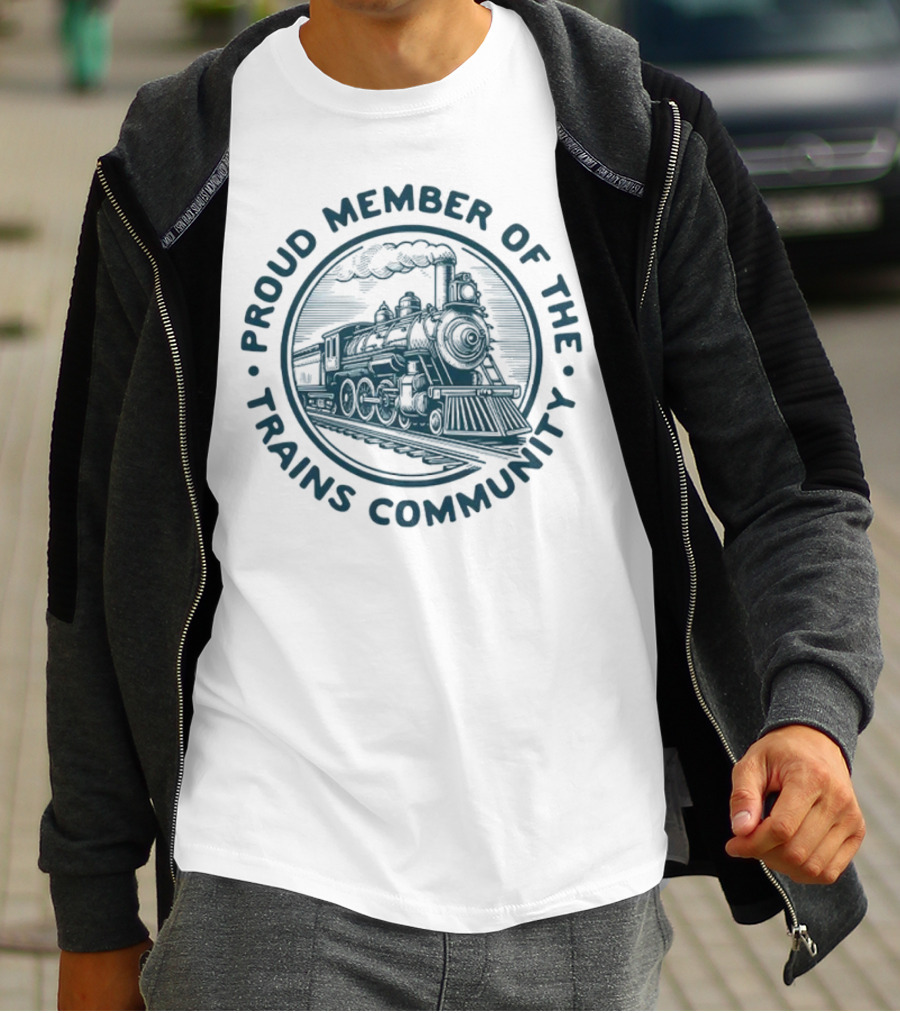 Proud Member Of The Trains Community Steam Locomotive Enthusiast T-Shirt