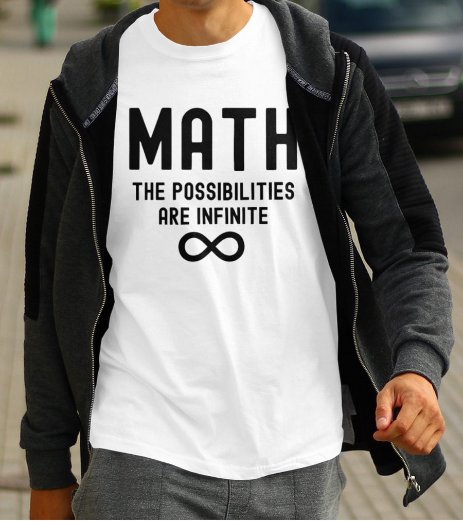 Math The Possibilities Are Infinite Infinity T-Shirt