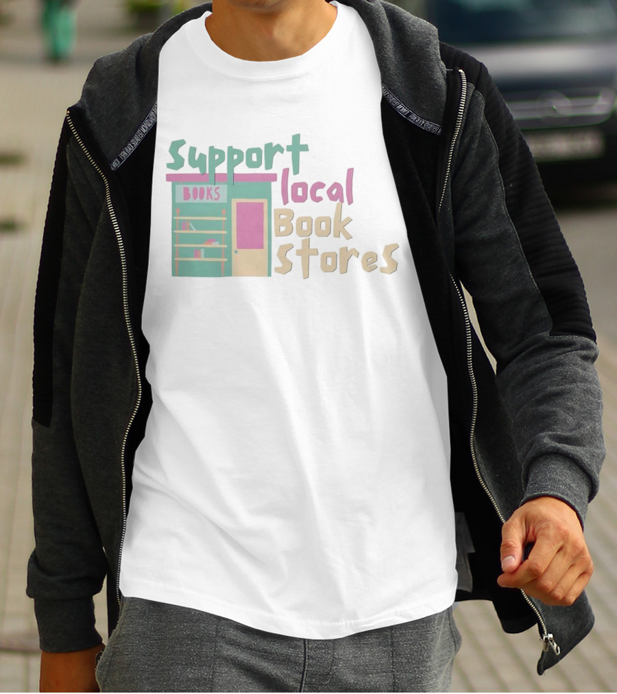 Support Local Bookstores Books Shop T-Shirt