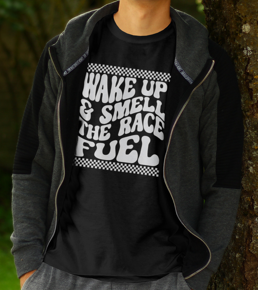 Wake Up And Smell The Race Fuel With Checkered T-Shirt