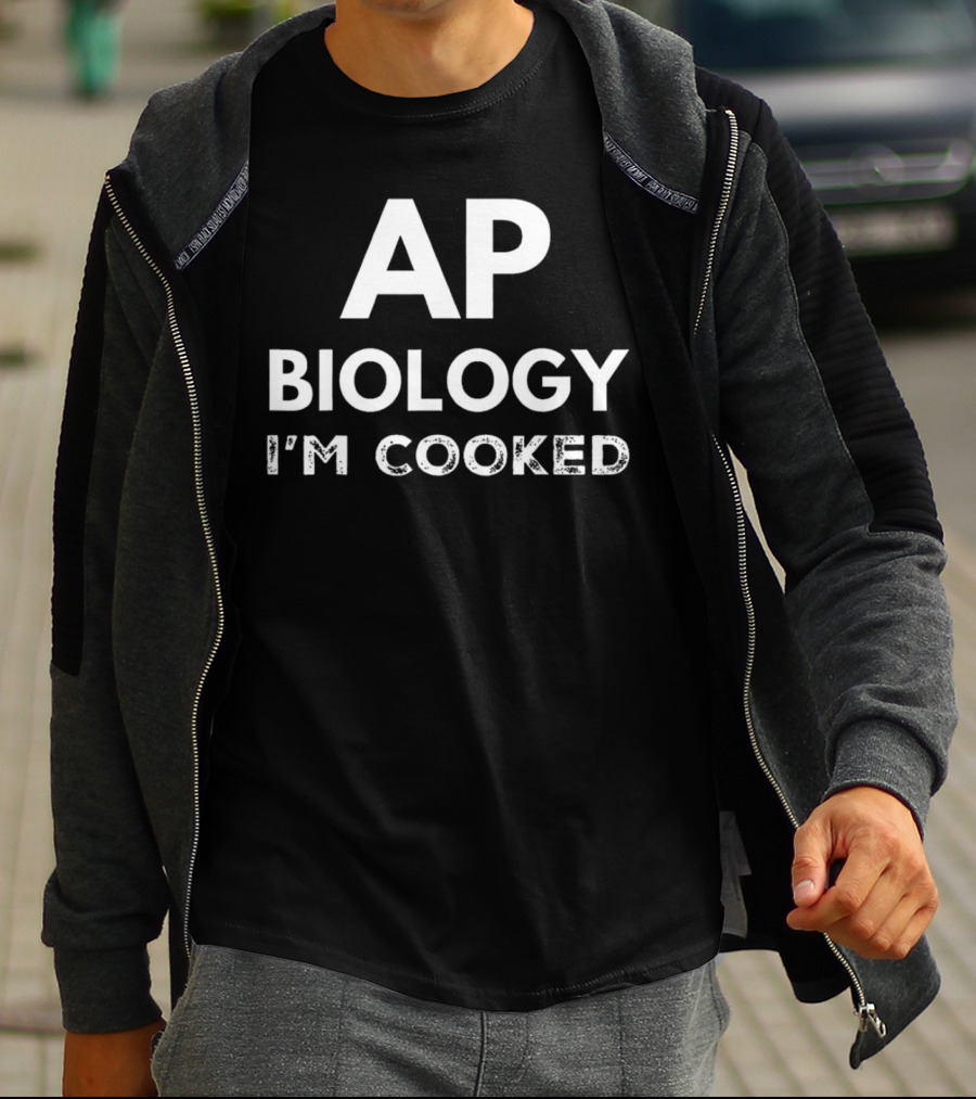 AP Biology I'm Cooked Exam Stress Humor T-Shirt