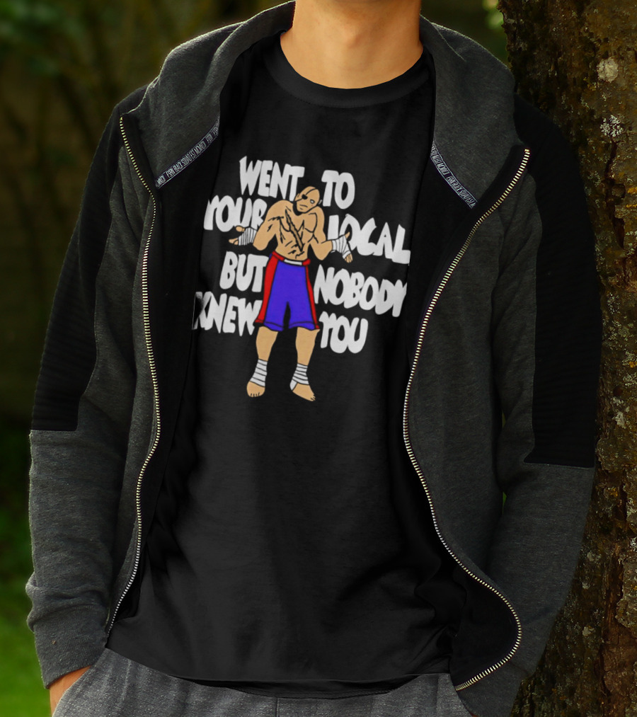 Sagat Went To Your Local But Nobody Knew You Fighting Character Meme T-Shirt