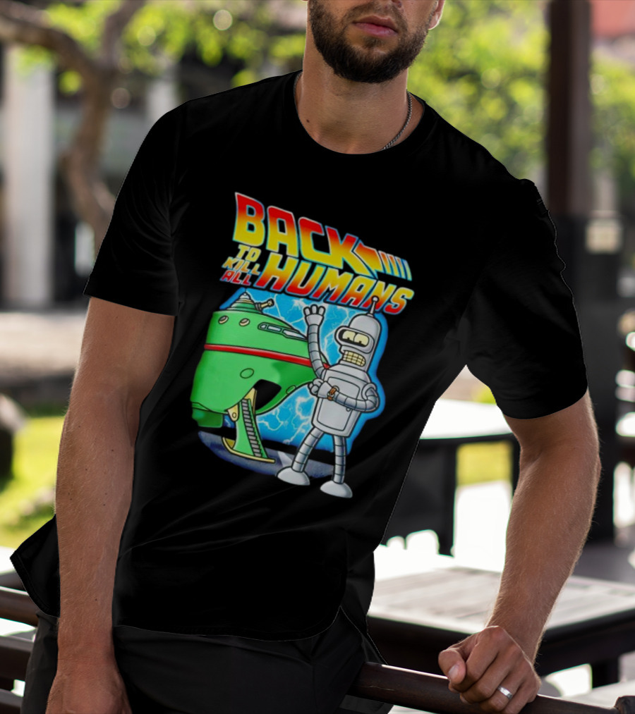 Back To Kill All Humans Futurama Bender And Spaceship Iconic Mashup T-Shirt