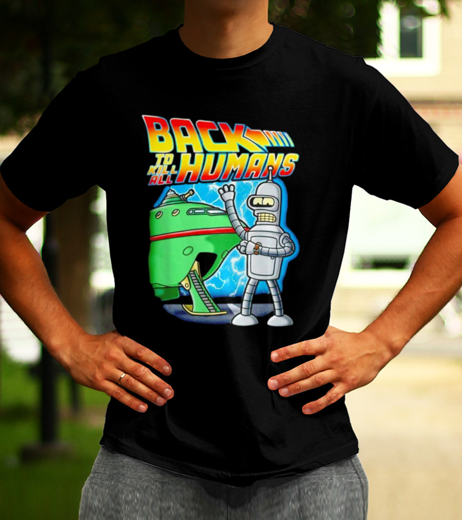 Back To Kill All Humans Futurama Bender And Spaceship Iconic Mashup T-Shirt