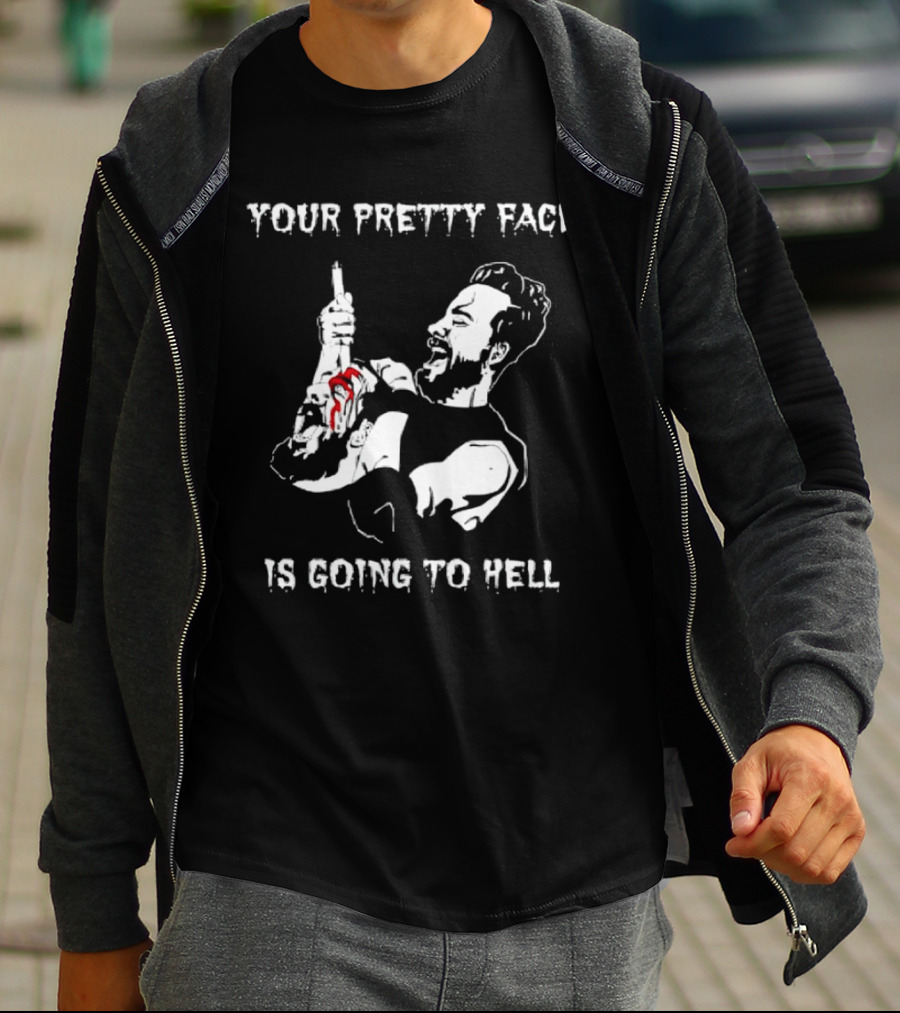 Your Pretty Face Is Going To Hell Clint Margera Pretty Face T-Shirt