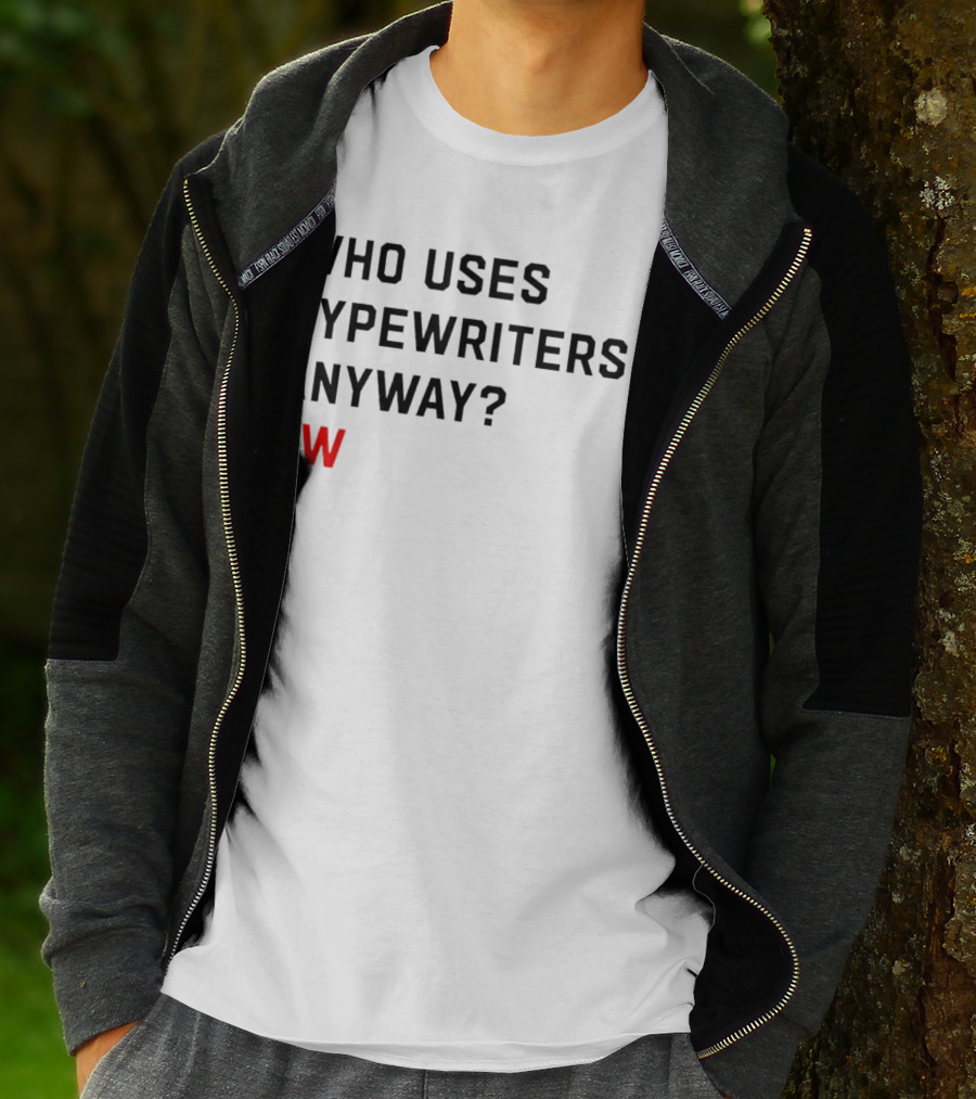 WHO USES TYPEWRITERS ANYWAY? EW T-Shirt