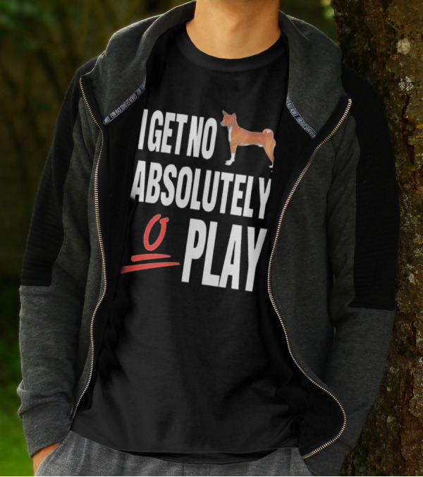 I Get No Absolutely Dog Play T-Shirt