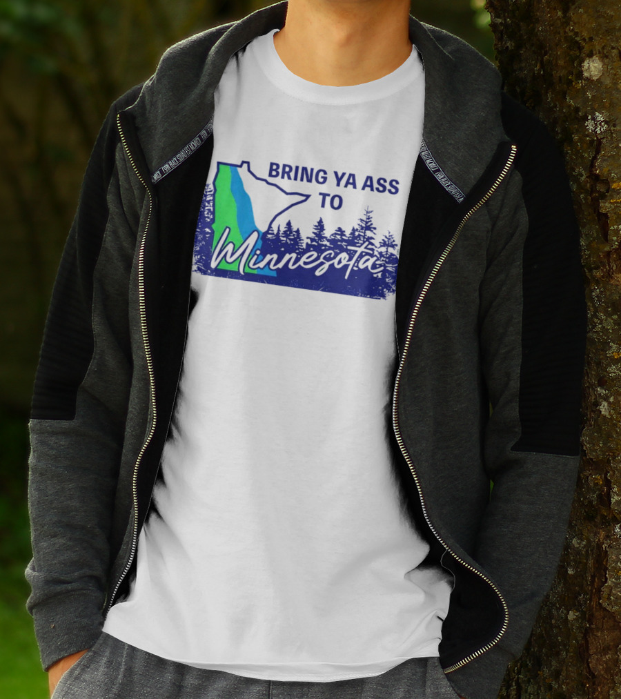 Bring Ya Ass To Minnesota Timberwolves Forest State T-Shirt