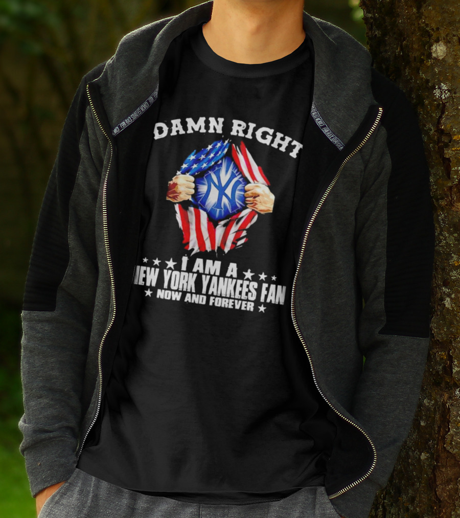 Damn Right I Am A New York Yankees Fan Now And Forever Stars And Stripes Iconic T-Shirt