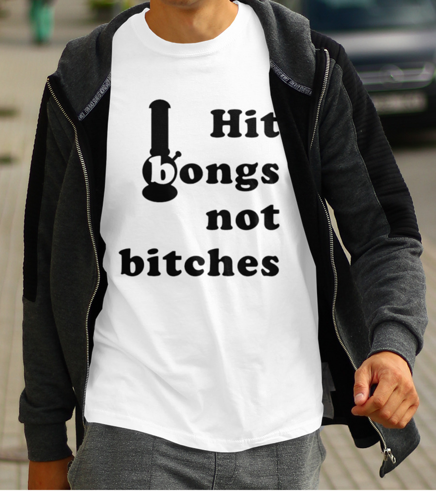 Hit Bongs Not Bitches T-Shirt