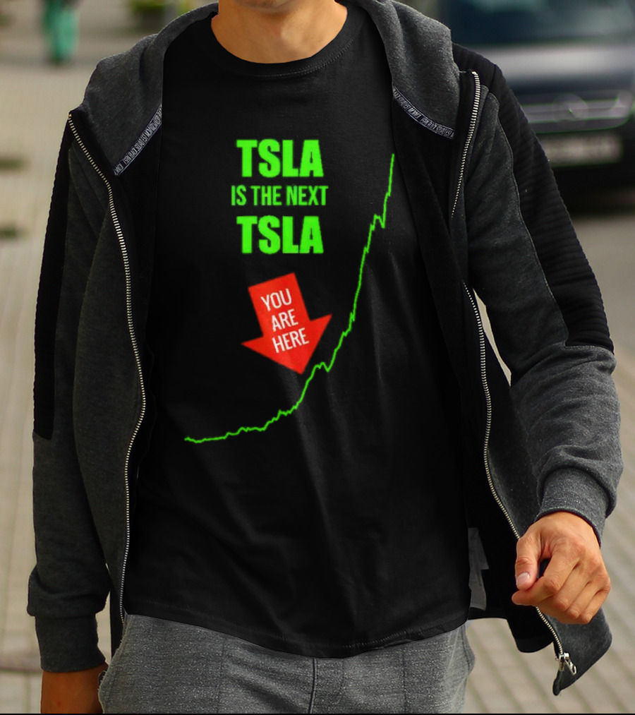 TSLA Is The Next TSLA You Are Here T-Shirt