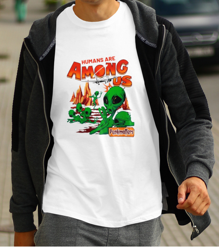 Humans Are Among Us Aliens Pondwiffers T-Shirt