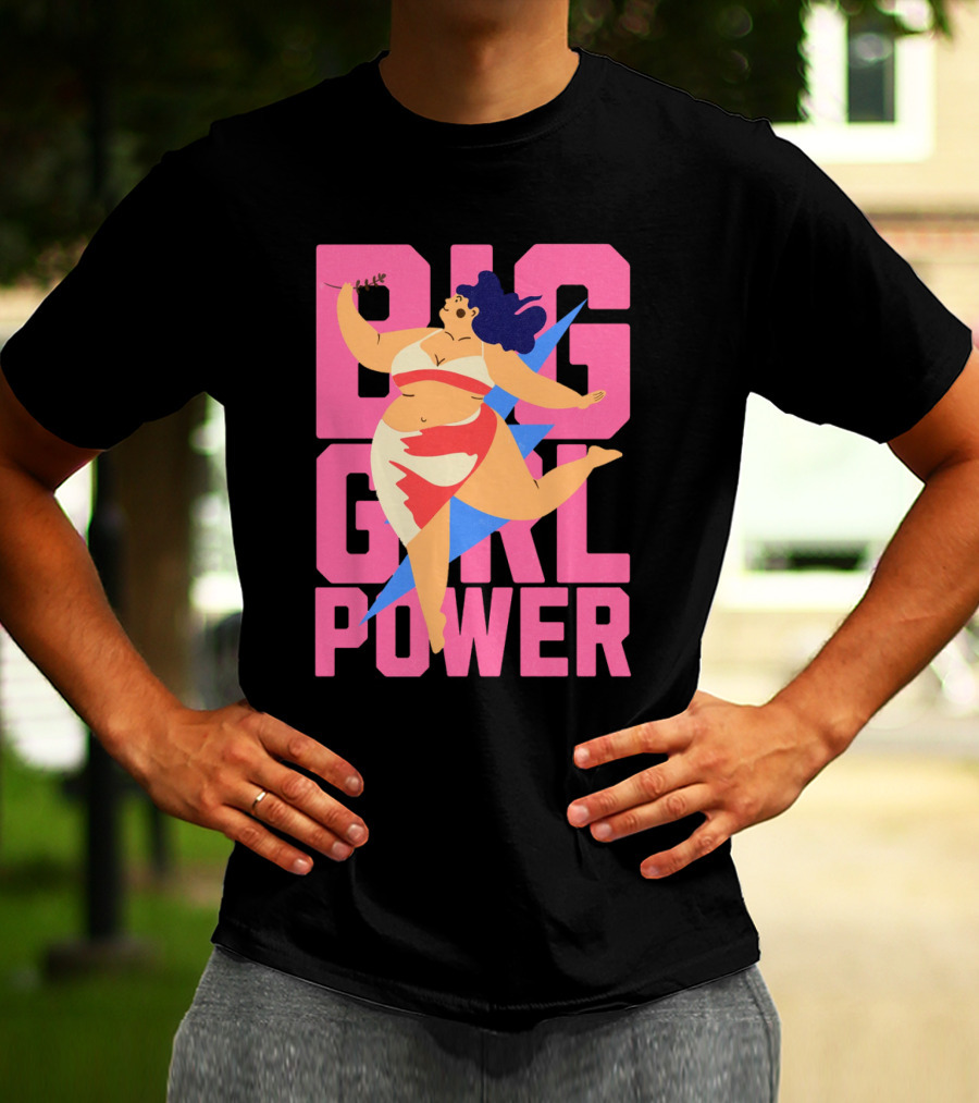Big Girl Power Strong Empowerment T-Shirt