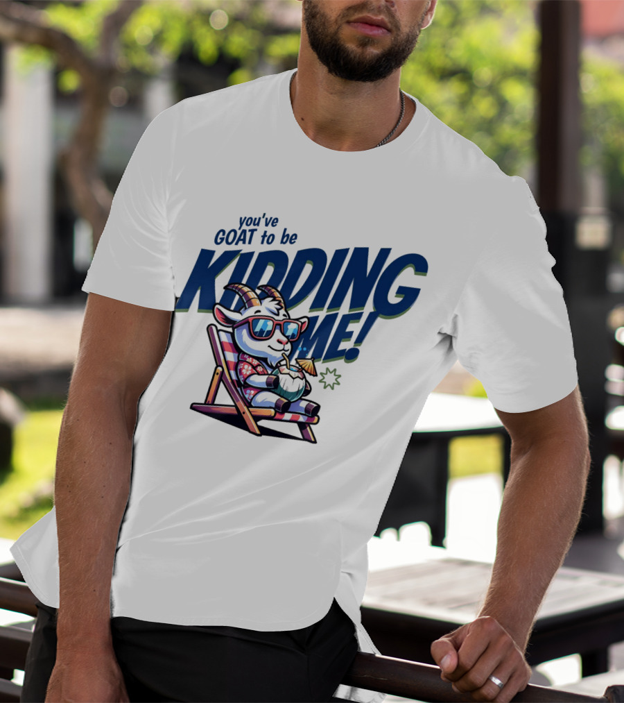 You've GOAT To Be KIDDING ME Tropical Beach Goat Relaxing In Sunglasses T-Shirt