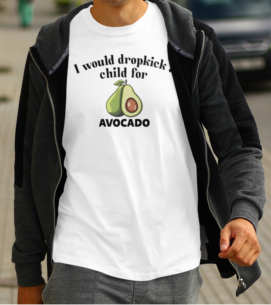 I Would Dropkick A Child For Avocado Half Sliced T-Shirt