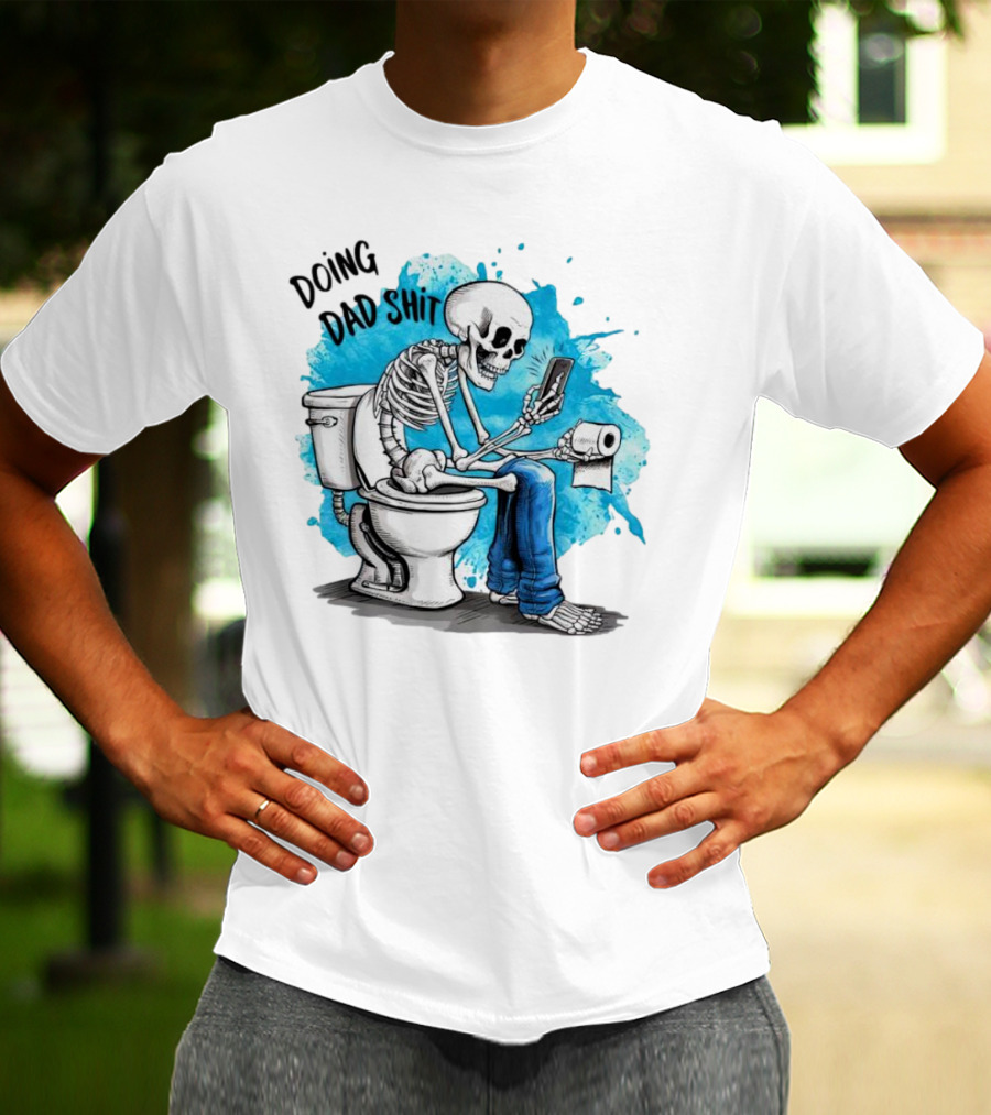 Skeleton Doing Dad Shit On Toilet With Phone And Toilet Paper T-Shirt