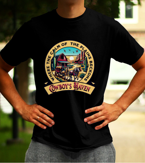Where The Calm Of The Plains Beckons Cowboy's Haven T-Shirt