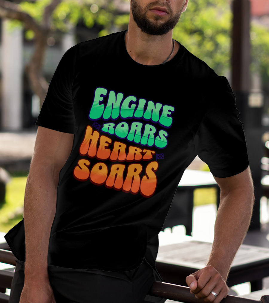 Engine Roars Heart Soars Racing Flags Vibrant Text T-Shirt